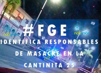 La #FGE identifica a responsables de masacre en ´La Cantina 25´, ofrecen 100 mil pesos por cada uno